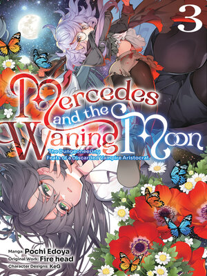 cover image of Mercedes and the Waning Moon: The Dungeoneering Feats of a Discarded Vampire Aristocrat, Volume 3